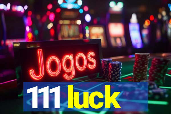 111 luck
